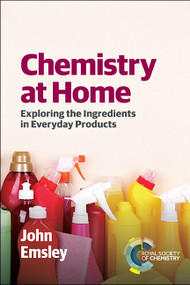 Chemistry at Home (Exploring the Ingredients in Everyday Products) by John Emsley, 9781849739405