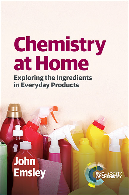 Chemistry at Home (Exploring the Ingredients in Everyday Products) by John Emsley, 9781849739405
