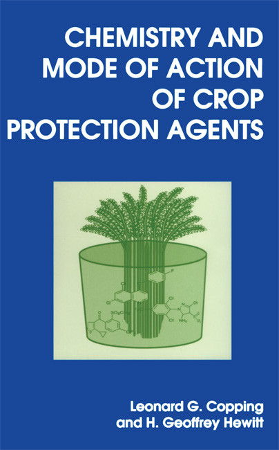 Chemistry and Mode of Action of Crop Protection Agents by Leonard G Copping, H Geoffrey Hewitt, 9780854045594