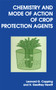 Chemistry and Mode of Action of Crop Protection Agents by Leonard G Copping, H Geoffrey Hewitt, 9780854045594