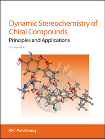 Dynamic Stereochemistry of Chiral Compounds (Principles and Applications) by Christian Wolf, 9780854042463