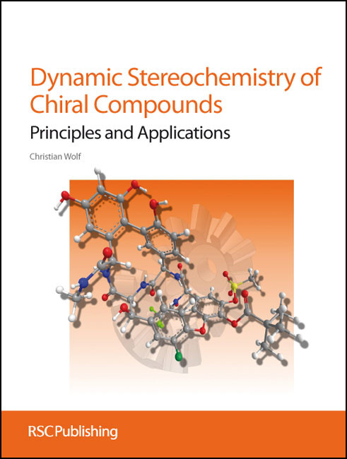 Dynamic Stereochemistry of Chiral Compounds (Principles and Applications) by Christian Wolf, 9780854042463