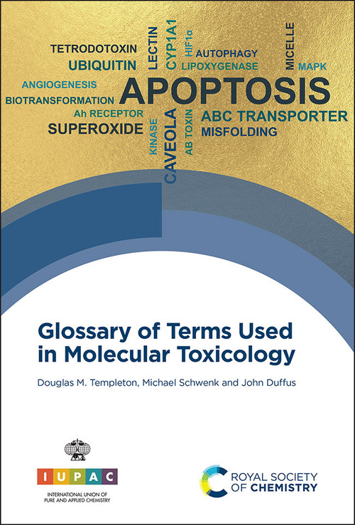 Glossary of Terms Used in Molecular Toxicology by Douglas M Templeton, Michael Schwenk, John H Duffus, 9781788017718