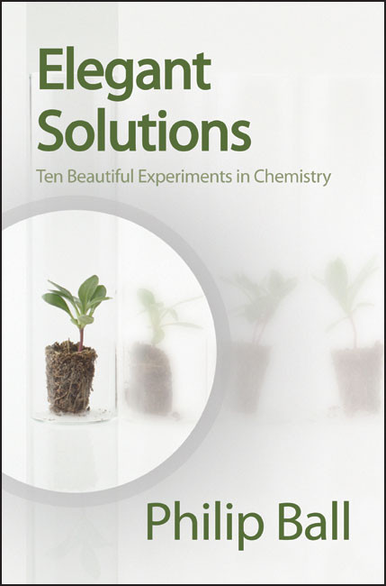 Elegant Solutions (Ten Beautiful Experiments in Chemistry) by Philip Ball, 9780854046744