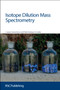 Isotope Dilution Mass Spectrometry by Jose Alonso, Pablo Gonzalez, 9781849733335