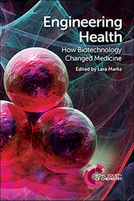 Engineering Health (How Biotechnology Changed Medicine) by Lara Marks, 9781782620846