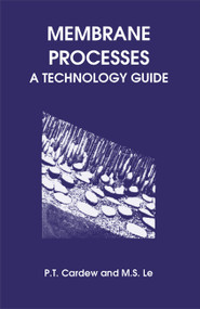 Membrane Processes (A Technology Guide) by Peter T Cardew, 9780854044542