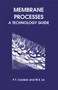 Membrane Processes (A Technology Guide) by Peter T Cardew, 9780854044542