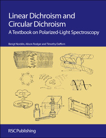 Linear Dichroism and Circular Dichroism (A Textbook on Polarized-Light Spectroscopy) by Bengt Nordén, Alison Rodger, Tim Dafforn, 9781847559029