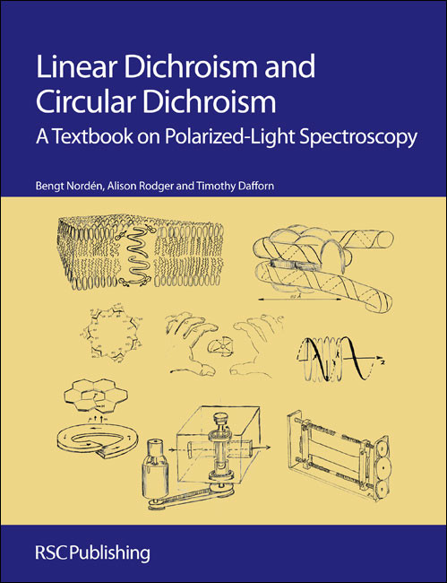 Linear Dichroism and Circular Dichroism (A Textbook on Polarized-Light Spectroscopy) by Bengt Nordén, Alison Rodger, Tim Dafforn, 9781847559029