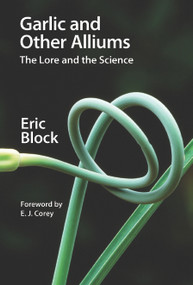 Garlic and Other Alliums (The Lore and The Science) by Eric Block, 9781849731805