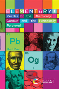 Elementary! (Puzzles for the Chemically Curious and the Periodically Perplexed) by Paul Board, 9781839169458