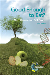 Good Enough to Eat? (Next Generation GM Crops) by Ian D Godwin, 9781788010856