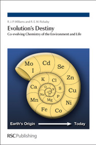 Evolution's Destiny (Co-evolving Chemistry of the Environment and Life) by R J P Williams, Ros Rickaby, 9781849735582