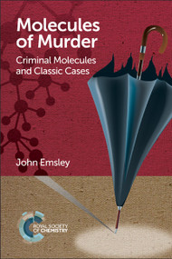 Molecules of Murder (Criminal Molecules and Classic Cases) by John Emsley, 9781782624745