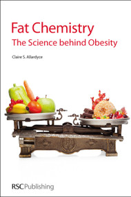 Fat Chemistry (The Science behind Obesity) by Claire S Allardyce, 9781849733250