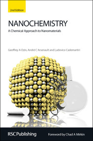 Nanochemistry (A Chemical Approach to Nanomaterials) by Geoffrey A Ozin, André Arsenault, 9781847558954