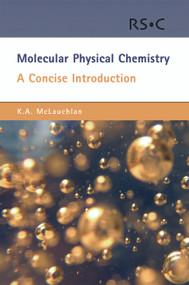 Molecular Physical Chemistry (A Concise Introduction) by Keith A McLauchlan, 9780854046195