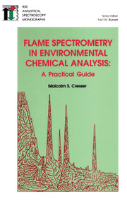 Flame Spectrometry in Environmental Chemical Analysis (A Practical Guide) by Malcolm S Cresser, 9780851867342