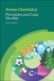 Green Chemistry (Principles and Case Studies) by Felicia A Etzkorn, 9781788017985