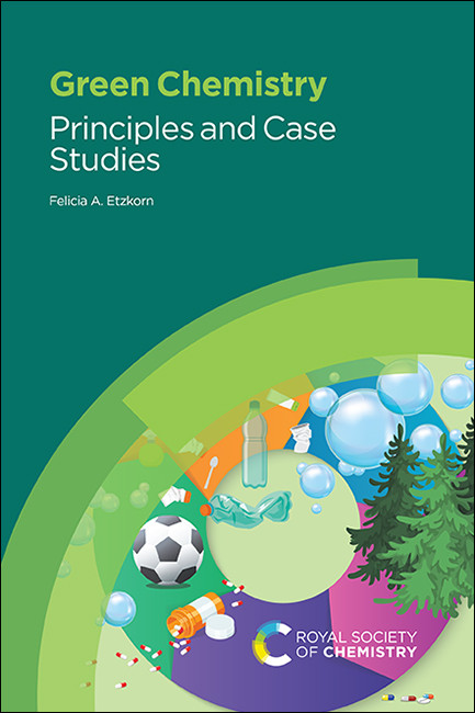 Green Chemistry (Principles and Case Studies) by Felicia A Etzkorn, 9781788017985