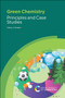 Green Chemistry (Principles and Case Studies) by Felicia A Etzkorn, 9781788017985