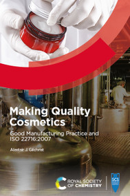 Making Quality Cosmetics (Good Manufacturing Practice and ISO 22716:2007) by Alastair J Gilchrist, 9781839165146