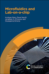 Microfluidics and Lab-on-a-chip by Andreas Manz, Pavel Neužil, Jonathan S O'Connor, Giuseppina Simone, 9781782628330