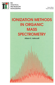 Ionization Methods in Organic Mass Spectrometry by Alison E Ashcroft, 9780854045709