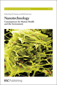 Nanotechnology (Consequences for Human Health and the Environment) by R E Hester, R M Harrison, 9781847559562