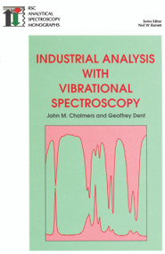 Industrial Analysis with Vibrational Spectroscopy by Neil W Barnett, Neil W Barnett, John M Chalmers, G Dent, 9780854045655