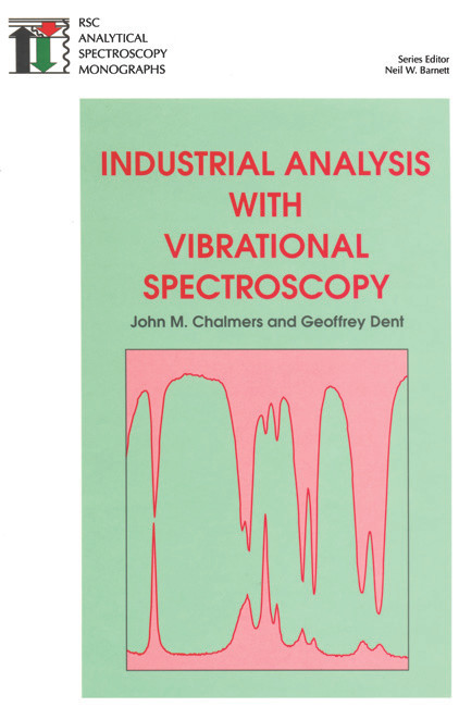 Industrial Analysis with Vibrational Spectroscopy by Neil W Barnett, Neil W Barnett, John M Chalmers, G Dent, 9780854045655