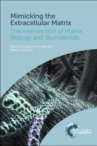 Mimicking the Extracellular Matrix (The Intersection of Matrix Biology and Biomaterials) - 9781839161483 by Gregory A Hudalla, William L Murphy, 9781839161483