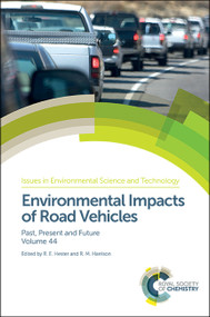 Environmental Impacts of Road Vehicles (Past, Present and Future) by R M Harrison, R E Hester, 9781782628927