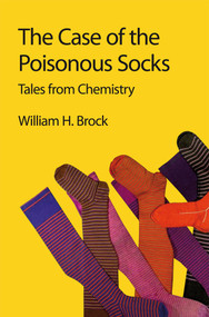 Case of the Poisonous Socks (Tales from Chemistry) by William H Brock, 9781849733243