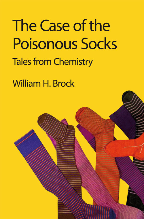 Case of the Poisonous Socks (Tales from Chemistry) by William H Brock, 9781849733243