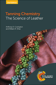 Tanning Chemistry (The Science of Leather) by Anthony D Covington, William R Wise, 9781788012041