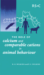 Role of Calcium and Comparable Cations in Animal Behaviour by Patricia Wilkins, Ralph G Wilkins, Paul H Walton, 9780854046669