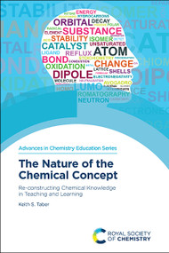 Nature of the Chemical Concept (Re-constructing Chemical Knowledge in Teaching and Learning) by Keith S Taber, 9781839167454