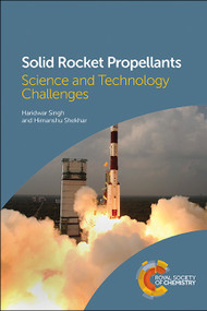 Solid Rocket Propellants (Science and Technology Challenges) by Haridwar Singh, Himanshu Shekhar, 9781839161490