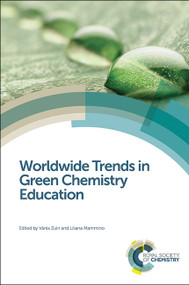 Worldwide Trends in Green Chemistry Education by Vânia Zuin, Liliana Mammino, 9781849739498