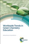 Worldwide Trends in Green Chemistry Education by Vânia Zuin, Liliana Mammino, 9781849739498