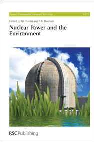 Nuclear Power and the Environment by R M Harrison, R E Hester, 9781849731942