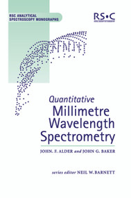 Quantitative Millimetre Wavelength Spectrometry by Neil W Barnett, John F Alder, John G Baker, 9780854045754