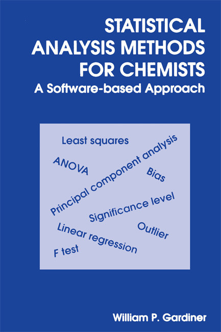 Statistical Analysis Methods for Chemists (A Software Based Approach) by William P Gardiner, 9780854045495