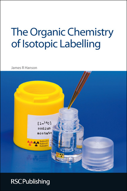Organic Chemistry of Isotopic Labelling by James R Hanson, 9781849731881
