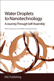 Water Droplets to Nanotechnology (A Journey Through Self-Assembly) by Plinio Innocenzi, Luca Malfatti, Paolo Falcaro, 9781849736640