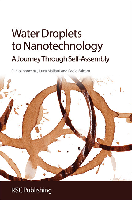 Water Droplets to Nanotechnology (A Journey Through Self-Assembly) by Plinio Innocenzi, Luca Malfatti, Paolo Falcaro, 9781849736640