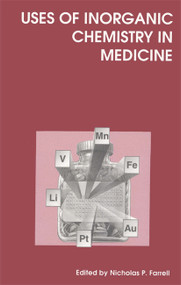 Uses of Inorganic Chemistry in Medicine by J H McNeill, Nicholas P Farrell, Katherine H Thompson, Lloyd R Kelland, N Birch, Peter Rhodes, Randy H Weiss, Silvano Spinelli, Anthony R Butler, C Frank Shaw, Chris Orvig, D Petering, Dennis P Riley, 9780854044443