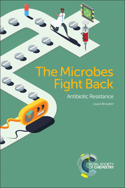 Microbes Fight Back (Antibiotic Resistance) by Laura Bowater, 9781782621676